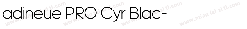 adineue PRO Cyr Blac字体转换